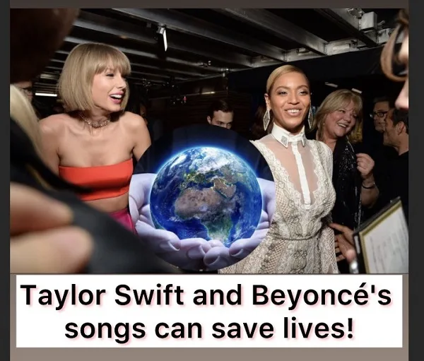 Taylor Swift and Beyoncé’s songs can save lives!