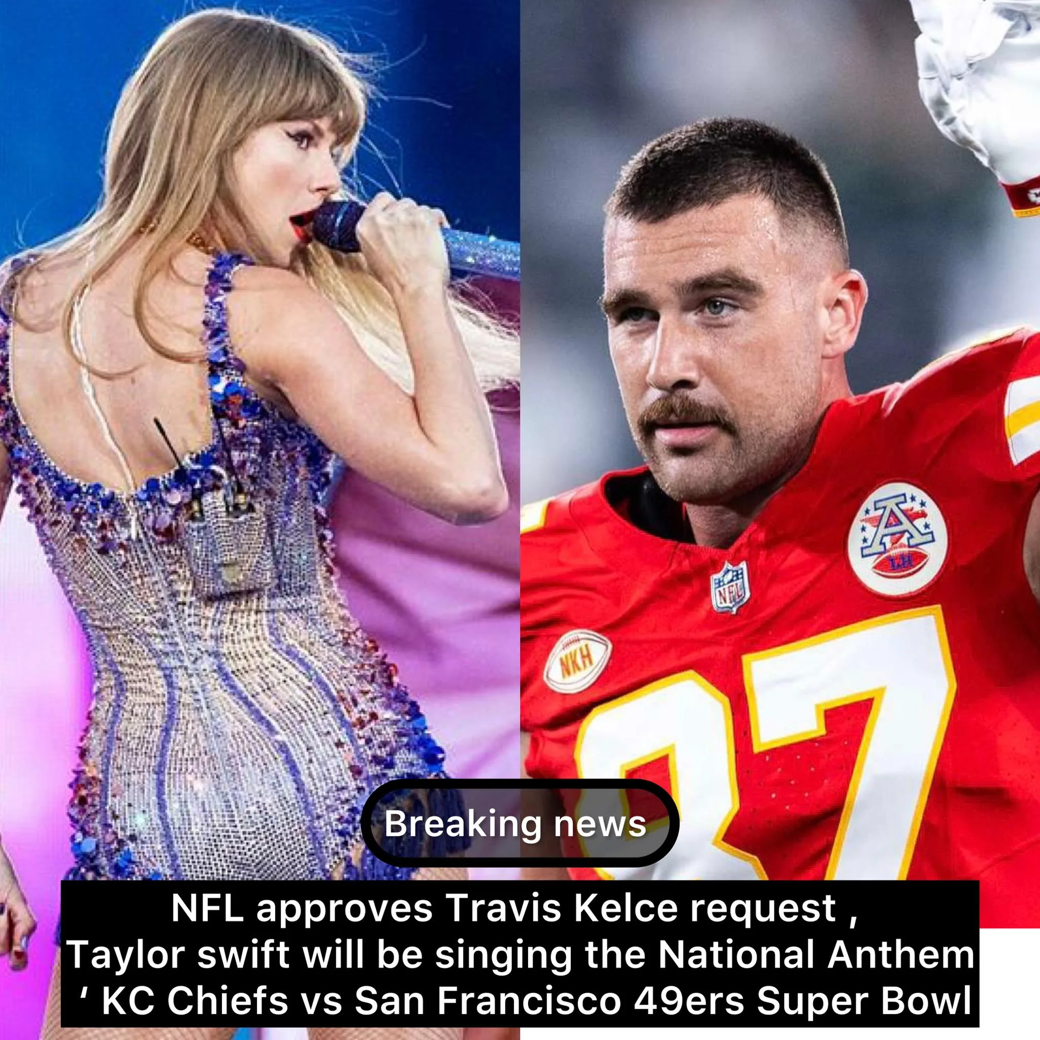 Breaking news : NFL approves Travis Kelce request , Taylor swift will be singing the National Anthem ‘ KC Chiefs vs San Francisco 49ers Super Bowl