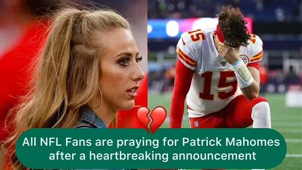 All NFL Fans are praying for Patrick Mahomes after a heartbreaking announcement