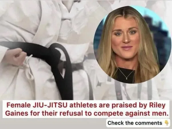 Female JIU-JITSU athletes are praised by Riley Gaines for their refusal to compete against men.