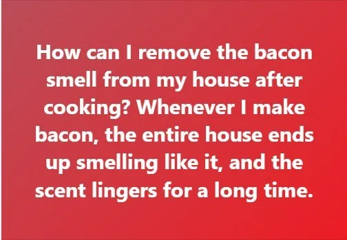 Methods to Remove Bacon Smell from Your Home